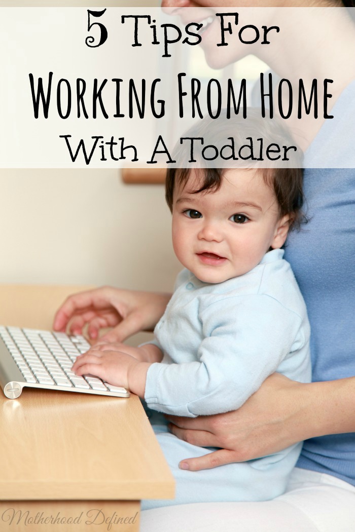 5 Tips For Working From Home With A Toddler