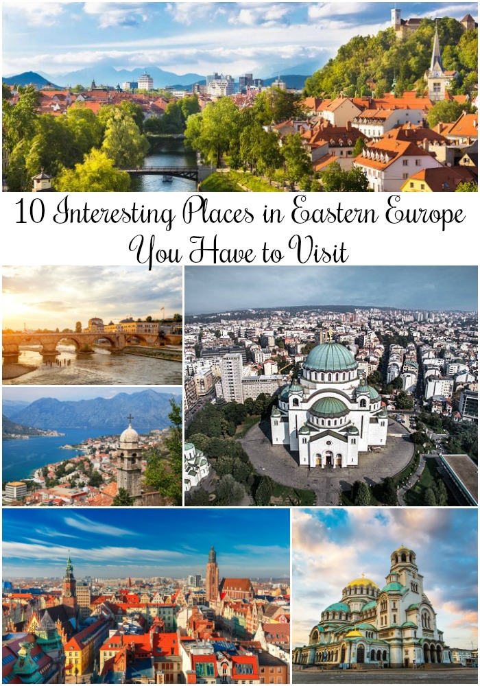 10 Interesting Places in Eastern Europe You Have to Visit