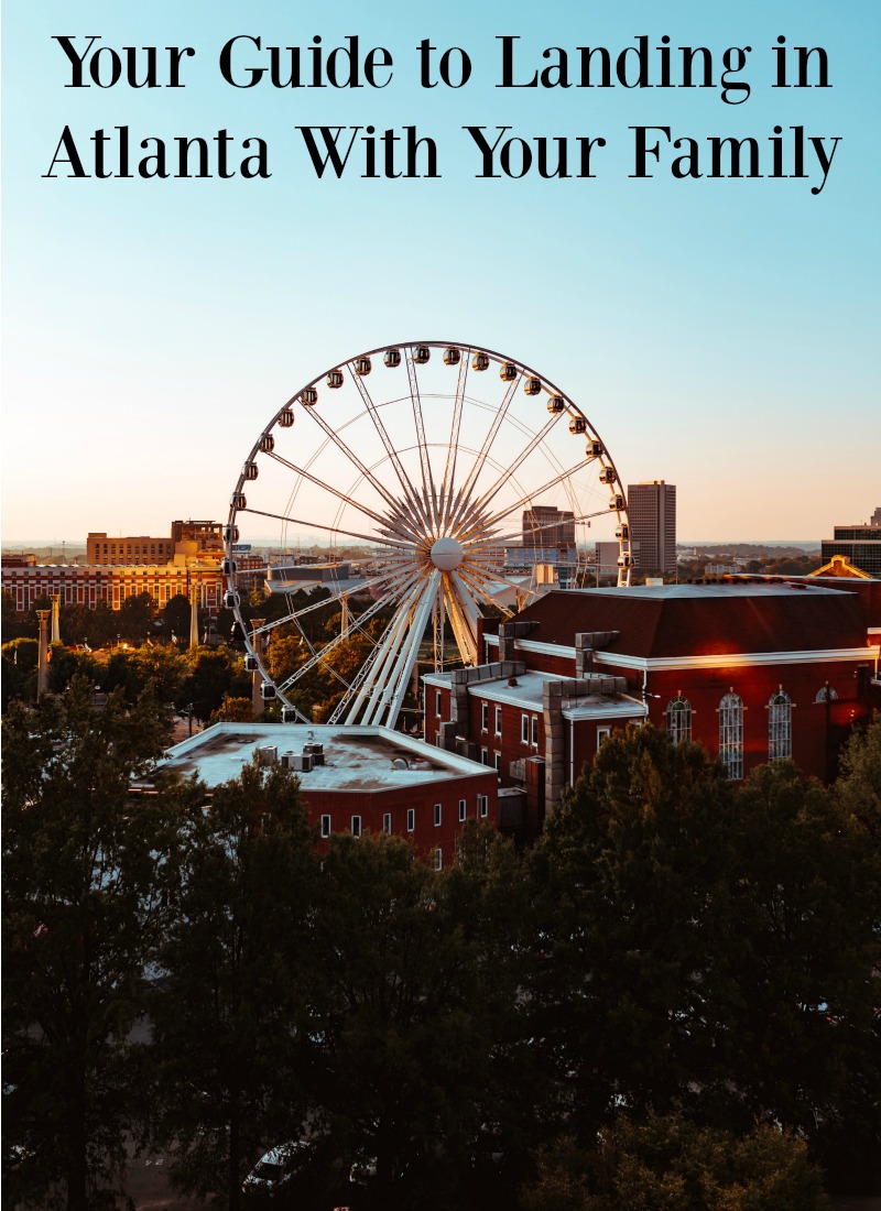 Your Guide to Landing in Atlanta With Your Family