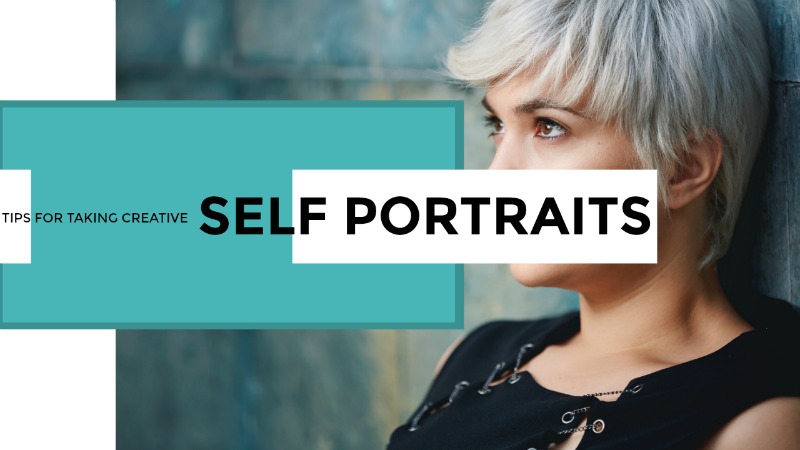 Tips for Taking Creative Self Portraits
