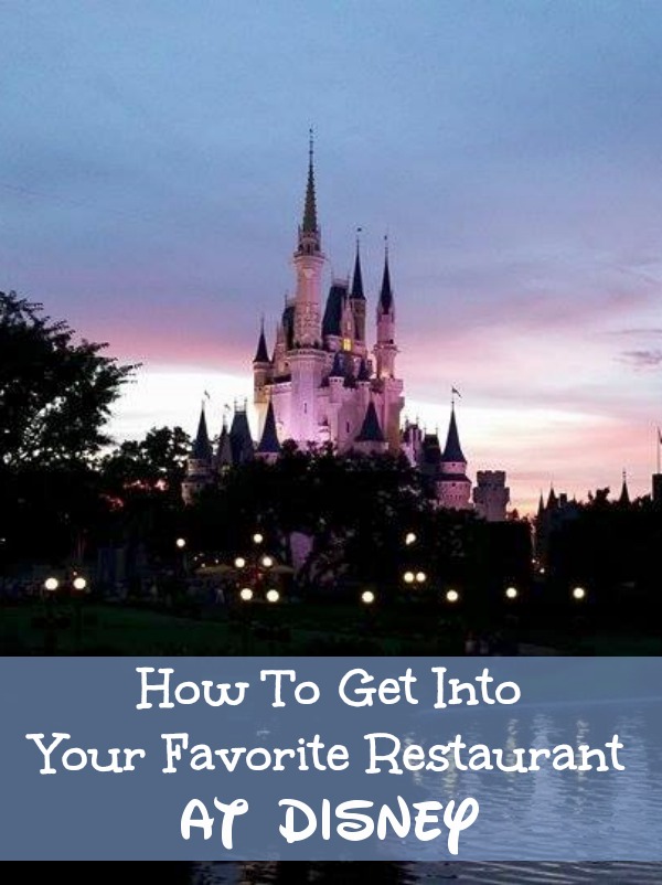 How To Get Into Your Favorite Restaurants A Disney