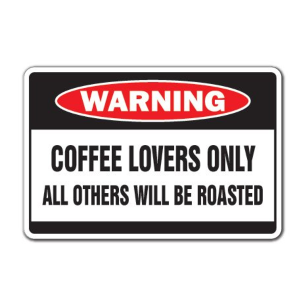 Coffee Lovers Warning Sign