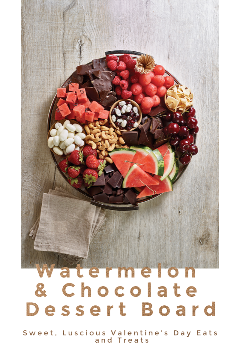Sweet, Luscious Valentine’s Day Eats and Treats: Watermelon and Chocolate Dessert Board