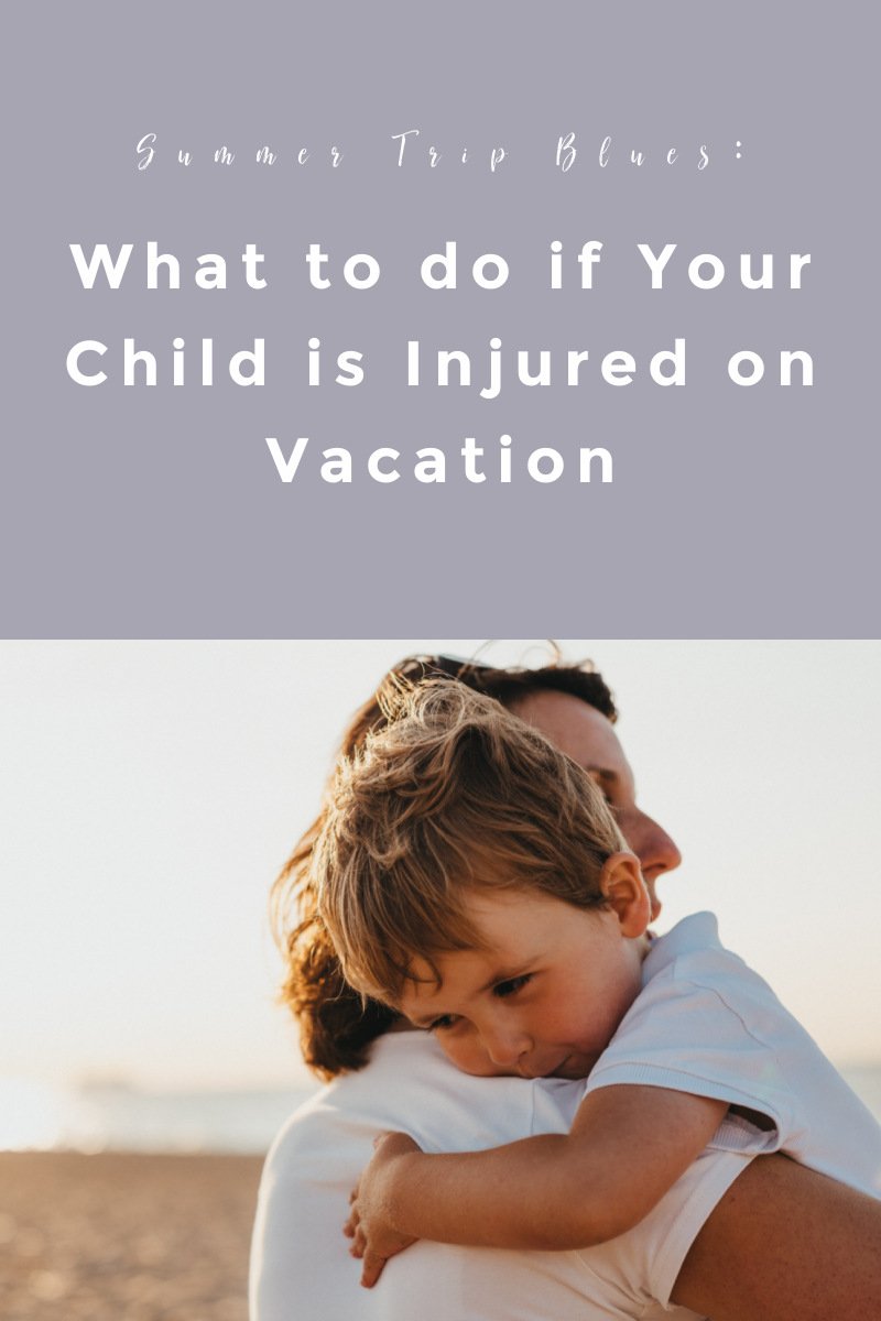 Summer Trip Blues: What to do if Your Child is Injured on Vacation